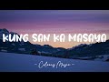 Kung San Ka Masaya - Bandang Lapis (Lyrics) 🎼