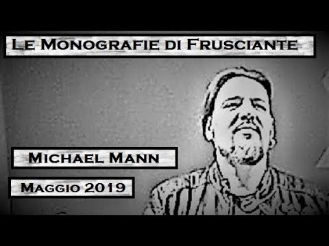 Le Monografie di Frusciante: Michael Mann (Maggio 2019)
