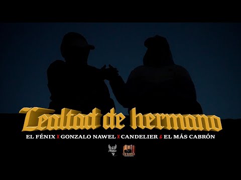 El Fénix - Lealtad de Hermano ft. @GonzaloNawel @CANDELIERRRR & @ELMASKBRONNN (Video Oficial)