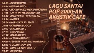 Download lagu Syahdu! Nostalgia Lagu Pop 2000an Akustik Untuk Teman Bersantai & Ngopi mp3