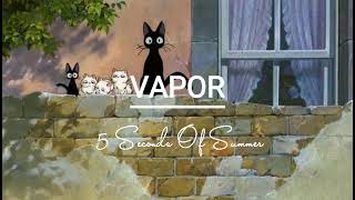 Vapor lyrics || 5 Seconds Of Summer