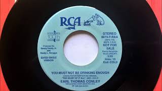 You Must Not Be Drinking Enough , Earl Thomas Conley , 1989