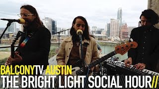 THE BRIGHT LIGHT SOCIAL HOUR - LIE TO ME (BalconyTV)