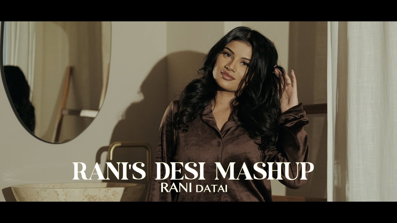 RANI DATAI | RANI’S DESI MASHUP (PROD BY SUNNY-R)
