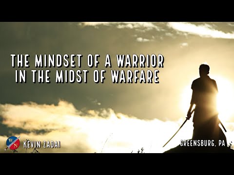 The Mindset of a Warrior in the Midst of Warfare | Kevin Zadai