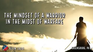 The Mindset of a Warrior in the Midst of Warfare | Kevin Zadai