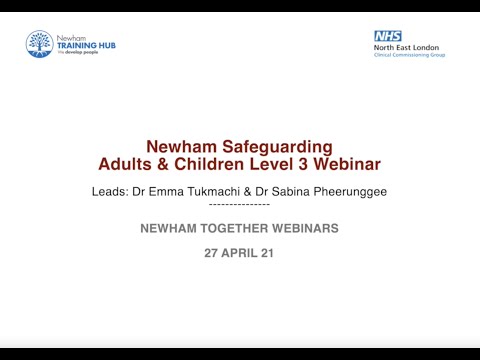 Newham Safeguarding Adults & Children Level 3 Webinar - 27 Apr 21
