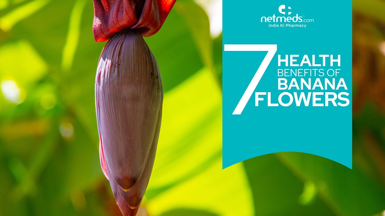 7 Brilliant Health Benefits Of Banana Flowers