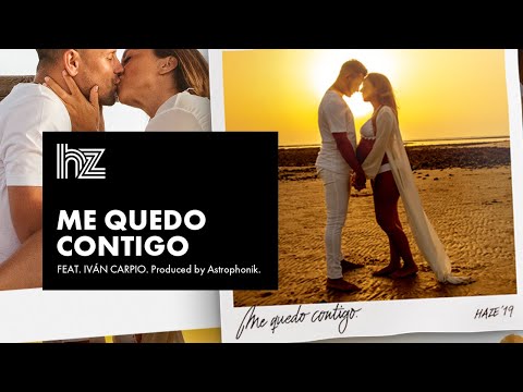 HAZE - Me quedo contigo ft IVÁN CARPIO (Prod. by ASTROPHONIK)
