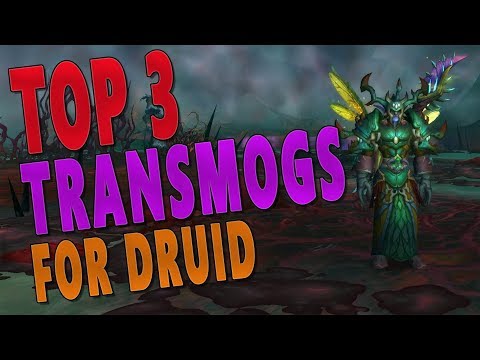 TOP 3 BEST TRANSMOGS FOR DRUID! World of Warcraft: Legion