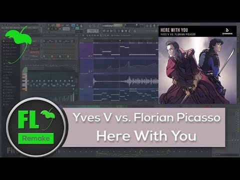 Yves V vs. Florian Picasso – Here With You (FL Studio Remake + FLP)