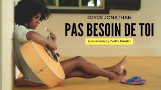 Joyce Jonathan - Pas besoin de toi ( Cover by Yvette Dantier ) Unplugged Live Version
