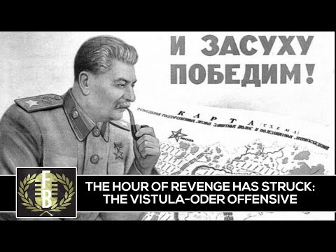 The Hour of Revenge Has Struck: The Vistula-Oder Offensive (World War 2 Eastern Front)