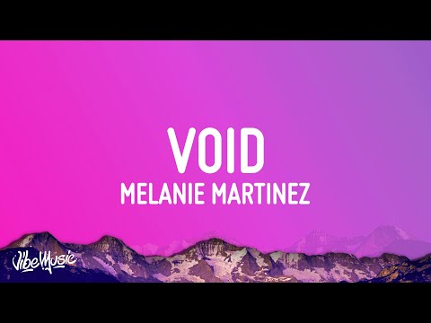 Melanie Martinez - VOID (Lyrics)