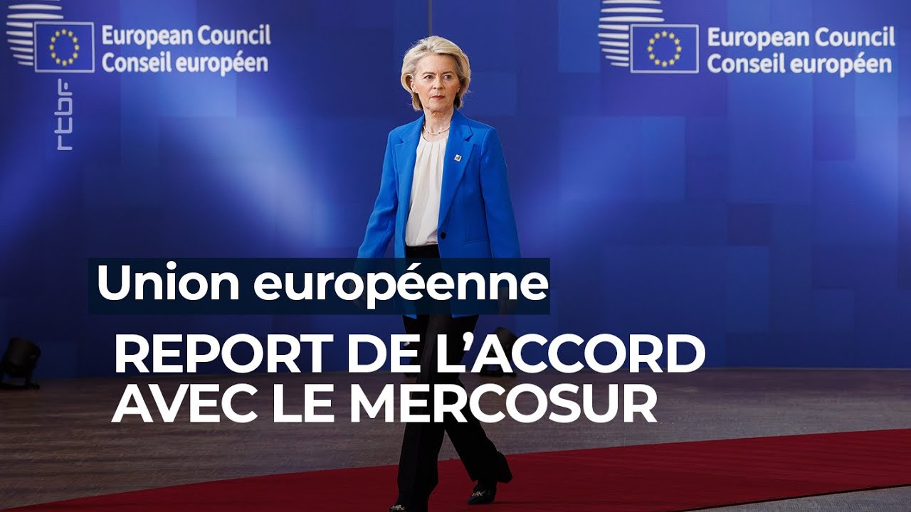 L’Union européenne reporte la signature de l’accord avec le Mercosur - RTBF Info