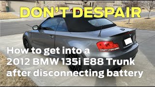 Open Trunk of 2012 BMW 135i E88 With No Power (Battery Disconnected)