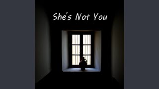 She&#39;s Not You