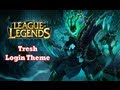 League of Legends Tresh Login Theme Song 