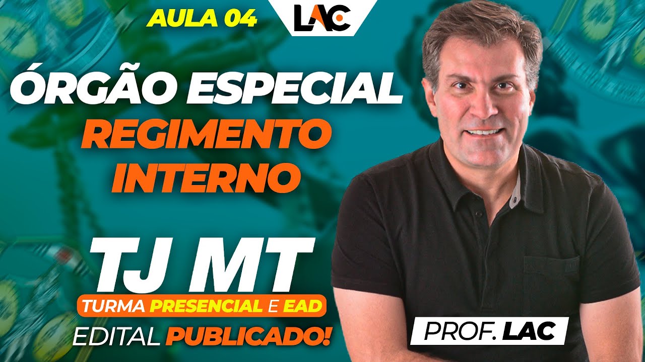 Aula 04 - Regimento Interno TJMT - Órgão Especial