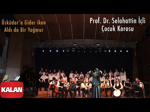 Prof. Dr. Selahattin İçli Çocuk Korosu - Üsküdar'a Gider iken [ Umut Çiçekleri © 2019 Kalan Müzik ]