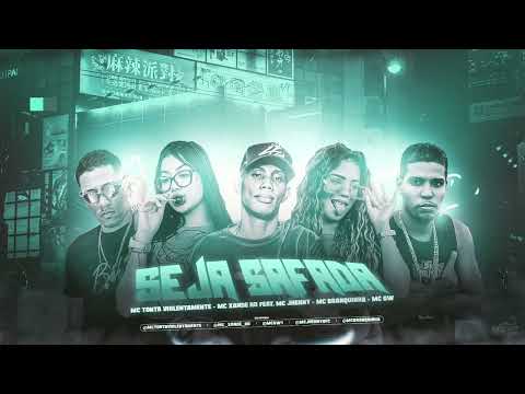 MC TONTA VIOLENTAMENTE  E MC XANDE RD FEAT. MC JHENNY, MC BRANQUINHA E MC GW = SEJA SAFADA
