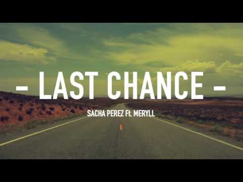 SACHA PEREZ Ft. MERYLL - LAST CHANCE (Original Mix)