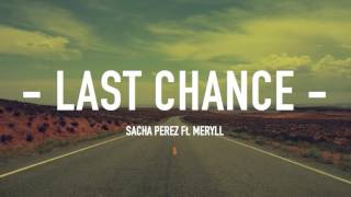 SACHA PEREZ Ft. MERYLL - LAST CHANCE (Original Mix)
