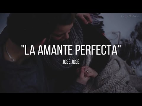LA AMANTE PERFECTA - José José (LETRA)