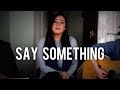 "Say Something" by A Great Big World: Hannah ...