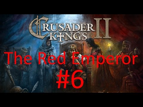 {Ep 6} The Red Emperor - A Narrative Let's Play for CK2