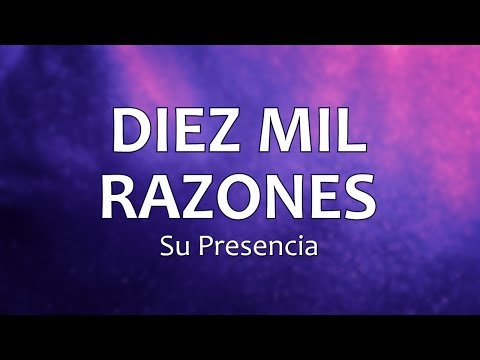C0062 10 MIL RAZONES -  Su Presencia (Letra)