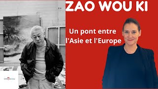 👉Zao Wou Ki, un pont entre l&#39;Europe et la Chine : son histoire