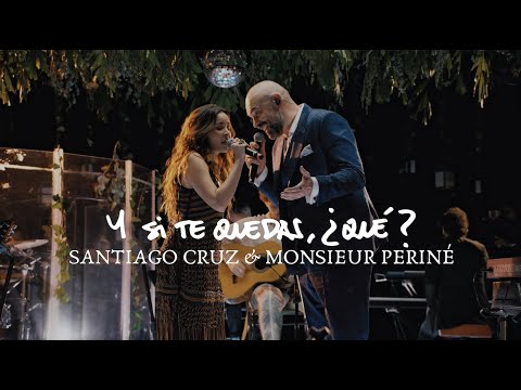 Y Si Te Quedas, ¿Qué? (Versión 2025) - Santiago Cruz & Monsieur Periné