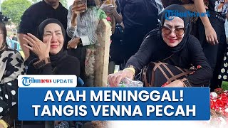 Ayah Meninggal, Tangis Venna Melinda Pecah saat di Pemakaman: Selamat Jalan Papa, Maafin Aku