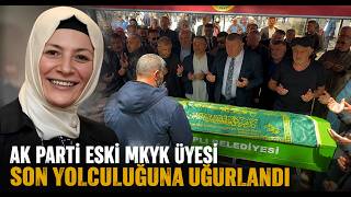 Cumhurbaşkanı Erdoğan’dan Taziye Telefonu, AK Parti Eski MKYK Üyesi Son Yolculuğuna Uğurlandı