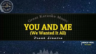 You And Me (We Wanted It All) (KARAOKE) Frank Sinatra