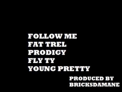 FOLLOW ME - FAT TREL PRODIGY MOBB DEEP FLY TY YOUNG PRETTY PROD BY BRICKSDAMANE @IGOTBEATSALLDAY