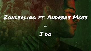 Zonderling ft. Andreas Moss - I Do ( Lyrics)