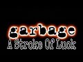 GARBAGE - A Stroke Of Luck (Lyric Video)
