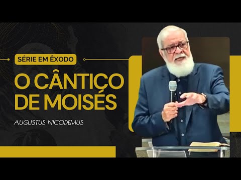 The Song of Moses | Exodus 15:1-27 | Augustus Nicodemus