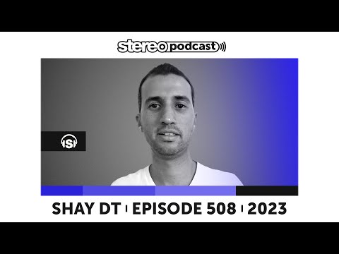 SHAY DT | Stereo Productions Podcast 508