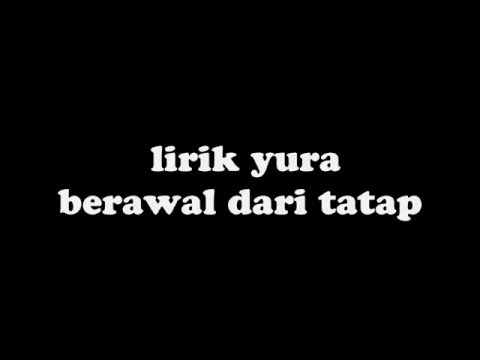 download lagu mp3 mp4 Lirik Yura Yunita Berawal Dari Tatap, download lagu Lirik Yura Yunita Berawal Dari Tatap gratis, unduh video klip Lirik Yura Yunita Berawal Dari Tatap