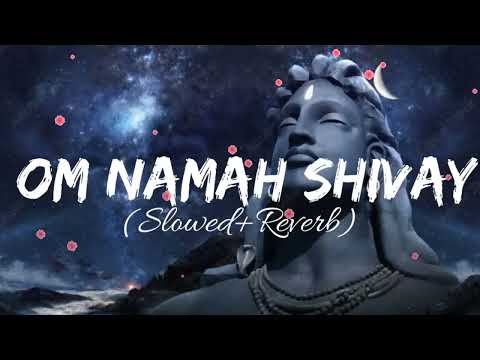 ओम नमः शिवाय||Om Namah Shivay||[SLOWED+REVERB](LOFI)