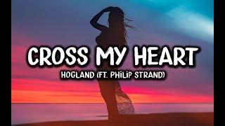 Hogland - Cross My Heart (Lyrics) ft. Philip Strand Hogland - Cross My Heart (Lyrics) ft. Philip Strand
