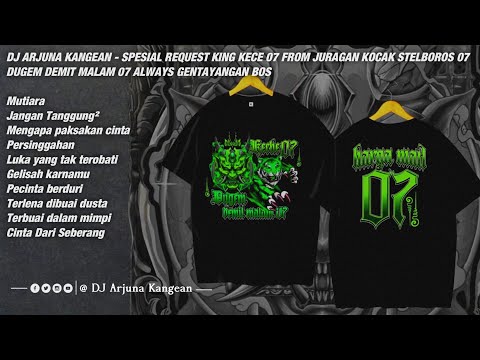 DJ ARJUNA KANGEAN - SPESIAL KING KECE 07 FROM JURAGAN KOCAK STELBOROS 07 DUGEM DEMIT MALAM 07