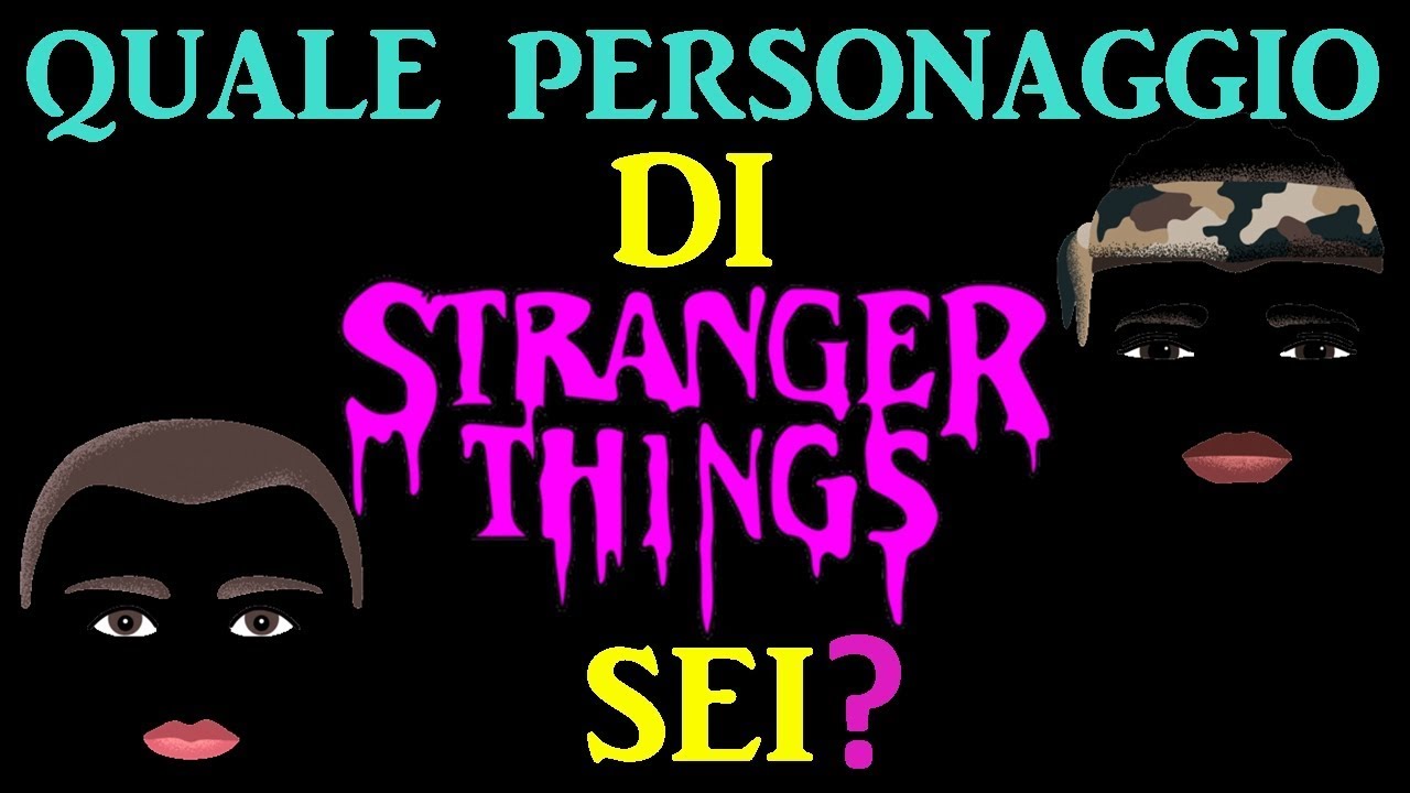 QUALE PERSONAGGIO DI STRANGER THINGS SEI Will, Lucas, Mike, Dustin, Max o la dolce Undici
