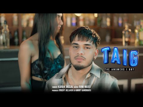 TAIG ( THE ANSWER I GOT) -  KARAN JASSAL | RIMMI MAXX | LATEST PUNJABI SONG 2025
