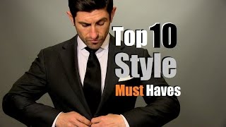 Top 10 Men's Style Must Haves | Men's Style Staples
