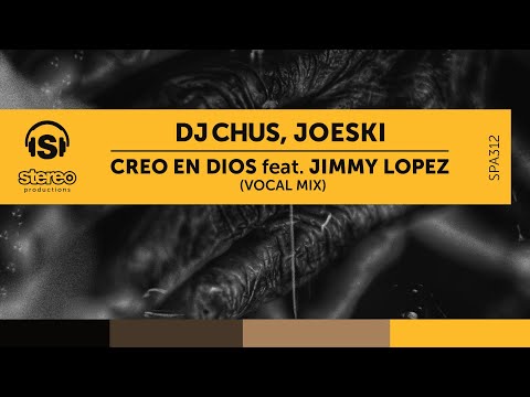 DJ Chus, Joeski -  Creo En Dios (Vocal Mix) - Stereo Productions
