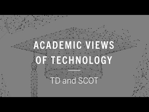 COMP 3309 - 06 Academic views of technology - TD and SCOT
